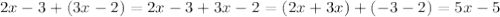 2x-3+(3x-2)=2x-3+3x-2=(2x+3x)+(-3-2)=5x-5