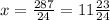 x=\frac{287}{24}=11\frac{23}{24}