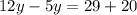 12y-5y=29+20