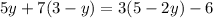 5y+7(3-y)=3(5-2y)-6