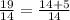 \frac{19}{14}=\frac{14+5}{14}