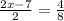 \frac{2x-7}{2}= \frac{4}{8}