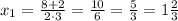 x_{1}=\frac{8+2}{2\cdot3}=\frac{10}{6}=\frac{5}{3}=1\frac{2}{3}