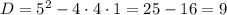 D=5^{2}-4\cdot4\cdot1=25-16=9