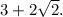 3+2\sqrt{2}.