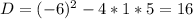  D=(-6)^2-4*1*5=16 