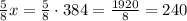 \frac{5}{8}x=\frac{5}{8}\cdot384=\frac{1920}{8}=240