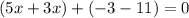 (5x+3x)+(-3-11)=0