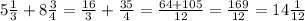 5\frac{1}{3}+8\frac{3}{4}=\frac{16}{3}+\frac{35}{4}=\frac{64+105}{12}=\frac{169}{12}=14\frac{1}{12}