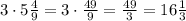 3\cdot5\frac{4}{9}=3\cdot\frac{49}{9}=\frac{49}{3}=16\frac{1}{3}