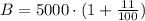 B=5000\cdot(1+\frac{11}{100})