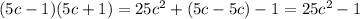 (5c-1)(5c+1)=25c^{2}+(5c-5c)-1=25c^{2}-1 