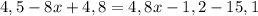 4,5-8x+4,8=4,8x-1,2-15,1 