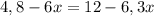 4,8-6x=12-6,3x