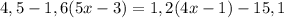 4,5-1,6(5x-3)=1,2(4x-1)-15,1