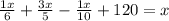 \frac{1x}{6}+\frac{3x}{5}-\frac{1x}{10}+120=x