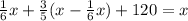 \frac{1}{6}x+\frac{3}{5}(x-\frac{1}{6}x)+120=x