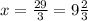 x=\frac{29}{3}=9\frac{2}{3}