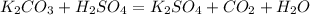 K_2CO_3+H_2SO_4=K_2SO_4+CO_2+H_2O