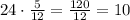 24\cdot\frac{5}{12}=\frac{120}{12}=10