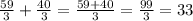 \frac{59}{3}+\frac{40}{3}=\frac{59+40}{3}=\frac{99}{3}=33