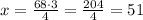 x=\frac{68\cdot3}{4}=\frac{204}{4}=51