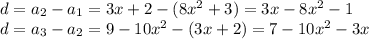 d=a_2-a_1=3x+2-(8x^2+3)=3x-8x^2-1\\ d=a_3-a_2=9-10x^2-(3x+2)=7-10x^2-3x