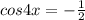 cos4x=-\frac{1}{2}