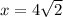 x=4\sqrt{2}