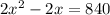 2x^{2}-2x=840