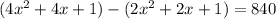 (4x^{2}+4x+1)-(2x^{2}+2x+1)=840