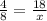 \frac{4}{8}=\frac{18}{x}