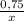 \frac{0,75}{x}