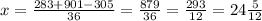 x=\frac{283+901-305}{36}=\frac{879}{36}=\frac{293}{12}=24\frac{5}{12}