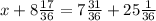 x+8\frac{17}{36}=7\frac{31}{36}+25\frac{1}{36}