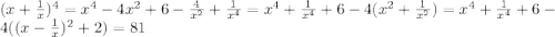 (x+\frac{1}{x})^4=x^4-4x^2+6-\frac{4}{x^2}+\frac{1}{x^4}=x^4+\frac{1}{x^4}+6-4(x^2+\frac{1}{x^2})=x^4+\frac{1}{x^4}+6-4((x-\frac{1}{x})^2+2)=81