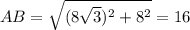 AB=\sqrt{(8\sqrt{3})^2+8^2}=16