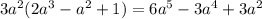 3a^2(2a^3-a^2+1)=6a^5-3a^4+3a^2