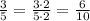 \frac{3}{5}=\frac{3\cdot2}{5\cdot2}=\frac{6}{10}