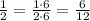 \frac{1}{2}=\frac{1\cdot6}{2\cdot6}=\frac{6}{12}