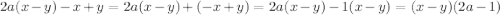 2a(x-y)-x+y=2a(x-y)+(-x+y)=2a(x-y)-1(x-y)=(x-y)(2a-1)