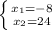 \left \{ {{x_{1}=-8} \atop {x_{2}=24}} \right