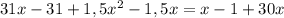 31x-31+1,5x^2-1,5x=x-1+30x