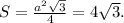 S=\frac{a^2\sqrt{3}}{4}=4\sqrt{3}.