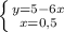 \left \{ {{y=5-6x} \atop {x=0,5}} \right