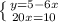 \left \{ {{y=5-6x} \atop {20x=10}} \right