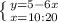 \left \{ {{y=5-6x} \atop {x=10:20}} \right