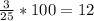 \frac{3}{25}*100=12