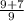 \frac{9+7}{9}