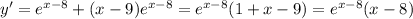 y'=e^{x-8}+(x-9)e^{x-8} = e^{x-8}(1+x-9)=e^{x-8}(x-8) 